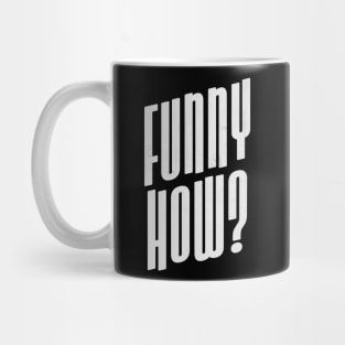 Funny How? Typography Motivational Mug